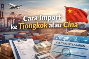 Cara import ke Tiongkok atau Cina